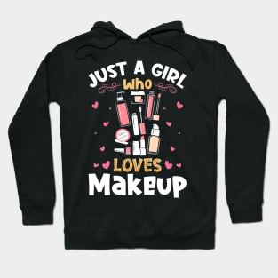 Just a Girl who Loves Makeup Artist Hoodie